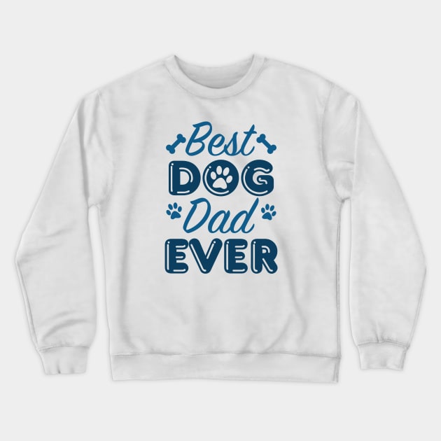 Best Dog Dad Ever Crewneck Sweatshirt by LuckyFoxDesigns